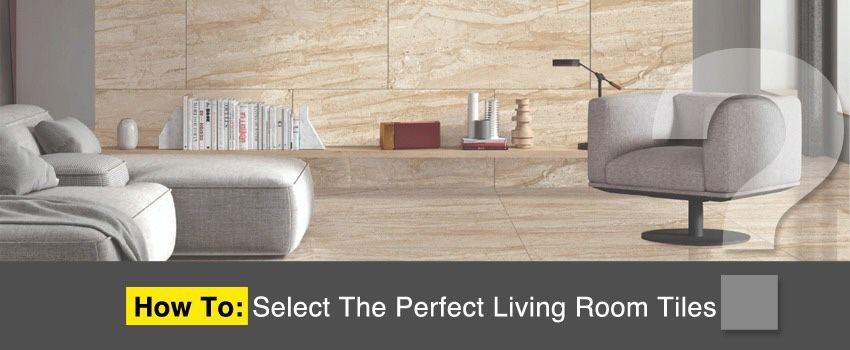 How To Select Tiles For Living Room?